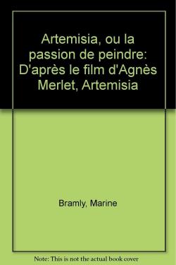 Artemisia ou la passion de peindre par Marine Bramly