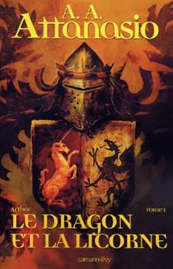 Arthor, Tome 1 : Le dragon et la licorne par A. A. Attanasio