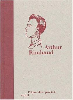 L'me des potes : Arthur Rimbaud  par Arthur Rimbaud