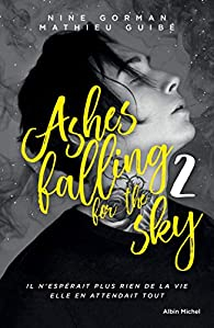 Ashes falling for the sky, tome 2 : Sky burning down to ashes par Gorman