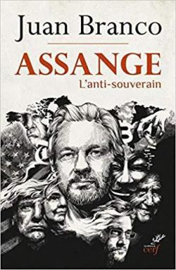  Assange : L'anti-souverain  par Juan Branco