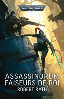 Warhammer 40.000 - Assassinorum : Faiseur de Roi par Robert Rath