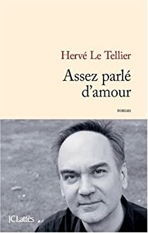 Assez parlé d'amour par Hervé Le Tellier