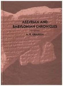 Assyrian and Babylonian Chronicles par Albert Kirk Grayson
