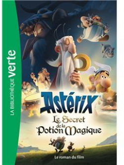 Asterix, le secret de la potion magique : Le roman du film par Ren Goscinny
