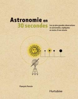 Astronomie en 30 secondes par Franois Fressin
