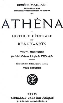 Athna-Histoire gnrale des Beaux-Arts - Temps Modernes, de l'Art Moderne  la fin du XIXe sicle, Tome 2 par Diogne Maillart