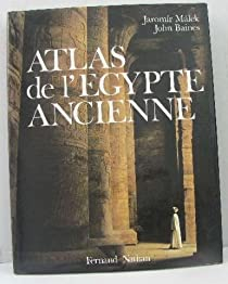 Atlas de l'Egypte ancienne par John Baines