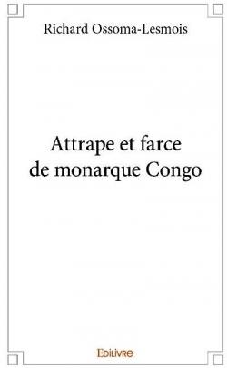 Attrape et farce de monarque Congo par Richard Ossoma-Lesmois