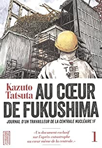Au coeur de Fukushima, tome 1 par Kazuto Tatsuta