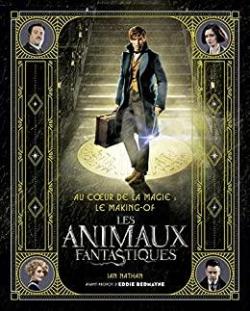 Au coeur de la magie : Le making-of des Animaux Fantastiques par Ian Nathan