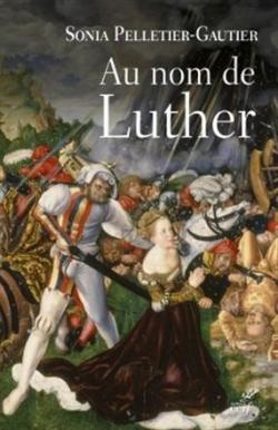 Au nom de Luther par Sonia Pelletier-Gautier