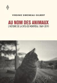 Au nom des animaux : L'histoire de la SPCA de Montral 1869-2019 par Virginie Simoneau-Gilbert