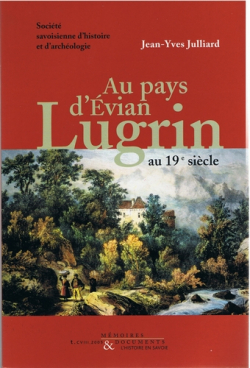 Au pays d'Evian - Lugrin au 19e sicle par jean-Yves julliard