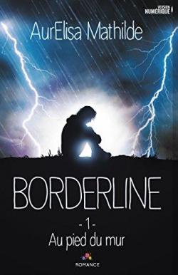 Borderline, tome 1 : Au pied du mur par AurElisa Mathilde