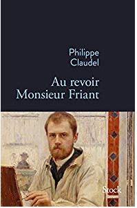 Au revoir Monsieur Friant par Philippe Claudel