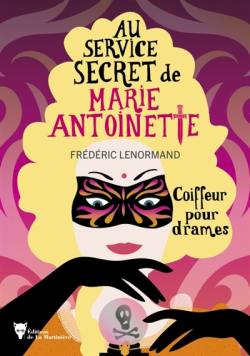 Au service secret de Marie-Antoinette, tome 10 : Coiffeur pour drames par Frdric Lenormand