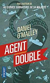 Au service surnaturel de sa majest, tome 2 : Agent double par Daniel O'Malley