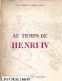 Au temps de Henri IV. par Marguerite Savigny-Vesco