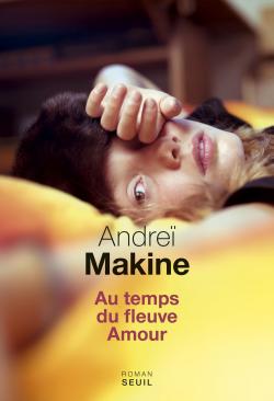 Au temps du fleuve Amour  par Andre Makine