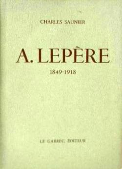 Auguste Lepre : Peintre et Graveur, Dcorateur de Livre par Charles Saunier