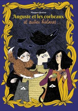 Auguste et les Corbeaux et autres histoires... par Margaux Chetteau