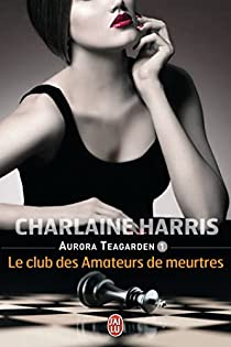 Aurora Teagarden, tome 1 : Le club des Amateurs de meurtres par Charlaine Harris