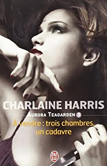 Aurora Teagarden, tome 3 : A vendre : trois chambres, un cadavre par Charlaine Harris