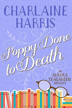 Aurora Teagarden, tome 8 : Poppy Done to Death par Charlaine Harris