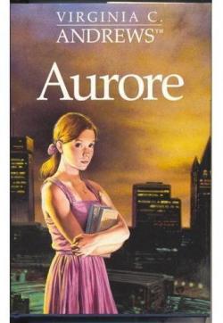 Aurore, tome 1 : Aurore par Virginia C. Andrews