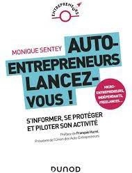 Auto-entrepreneurs, lancez-vous par Monique Sentey