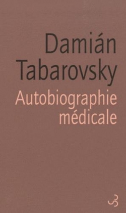 Autobiographie mdicale par Damian Tabarovsky