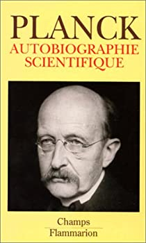 Autobiographie scientifique - et derniers crits par Max Planck