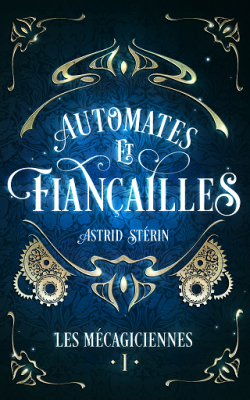 Les Mcagiciennes, tome 1 : Automates & Fianailles par Astrid Strin