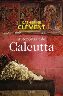 Autoportrait de Calcutta par Catherine Clément