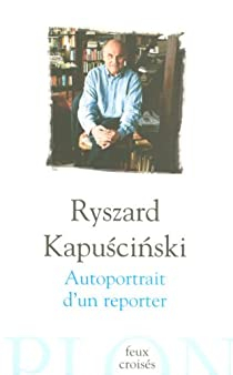 Autoportrait d'un reporter par Ryszard Kapuscinski