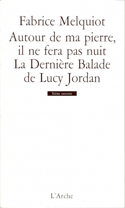 Autour de ma pierre, il ne fera pas nuit - La Dernire Balade de Lucy Jordan par Fabrice Melquiot