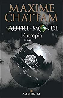 Autre-Monde, Tome 4 : Entropia par Maxime Chattam