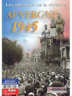 Auvergne 1945 - Les chemins de la victoire par Quotidien La Montagne