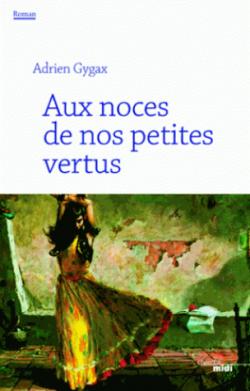 Aux noces de nos petites vertus par Adrien Gygax