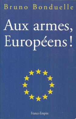 Aux armes, Europens ! par Bruno Bonduelle