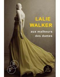 Aux malheurs des dames par Lalie Walker