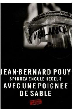 Spinoza encule Hegel 3 : Avec une poigne de sable  par Jean-Bernard Pouy