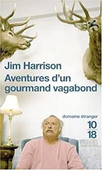 Aventures d'un gourmand vagabond par Jim Harrison
