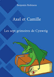 Axel et Camille Les sept grimoires de Cynwrig par Benjamin Robineau