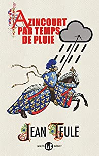 Azincourt par temps de pluie par Jean Teul