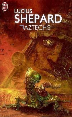Aztechs par Lucius Shepard