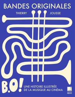 B. O., une histoire illustrée de la musique de film par Jousse