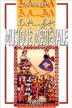 B.A.-BA de la musique mdivale par Jacques Viret
