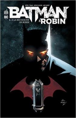 Batman & Robin, tome 6 :  la recherche de Robin par Peter J. Tomasi